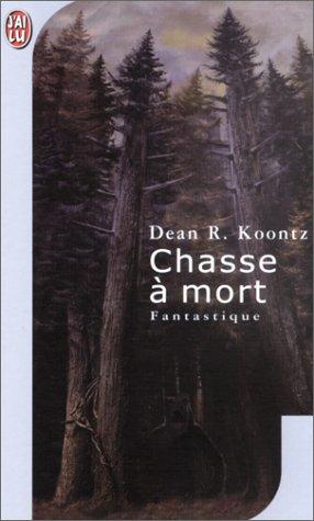 Dean R. Koontz: Chasse à mort (Paperback, French language, 2001, J'ai lu, J'AI LU)