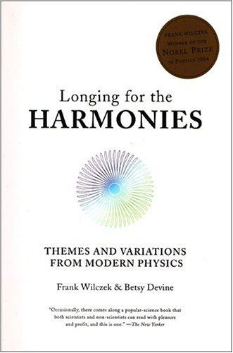 Frank Wilczek, Betsy Devine: Longing for the Harmonies (1989, W. W. Norton & Company)