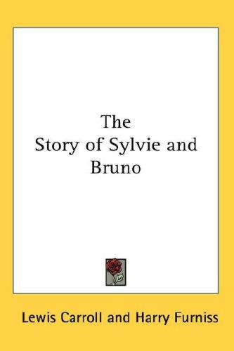 Lewis Carroll: The Story of Sylvie and Bruno (2007, Kessinger Publishing, LLC)