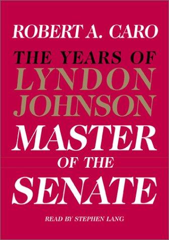 Robert A. Caro: The Master of the Senate (The Years of Lyndon Johnson, Volume 3) (AudiobookFormat, 2002, Random House Audio)