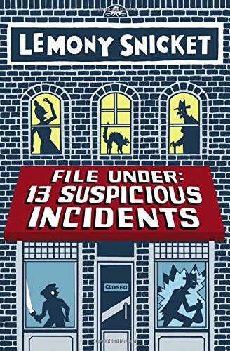 Lemony Snicket: File Under: 13 Suspicious Incidents (2016, Little, Brown Books for Young Readers)