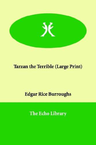 Edgar Rice Burroughs: Tarzan the Terrible (Paperback, 2006, Paperbackshop.Co.UK Ltd - Echo Library)