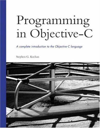 Stephen G. Kochan: Programming in objective-C (2004, Sams)