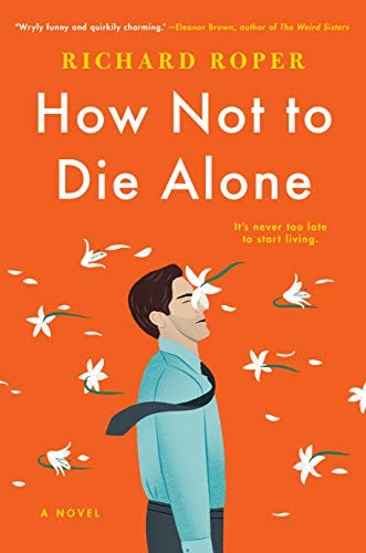 How Not to Die Alone (Hardcover, 2019, G.P. Putnam's Sons)