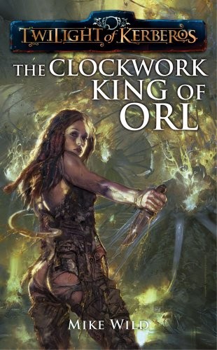 TWILIGHT OF KERBEROS: THE CLOCKWORK KING OF ORL (Twighlight of Kerberos) (Paperback, 2009, Abaddon)