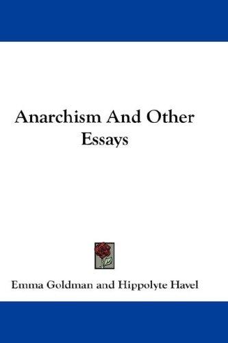 Anarchism And Other Essays (Hardcover, 2007, Kessinger Publishing, LLC)