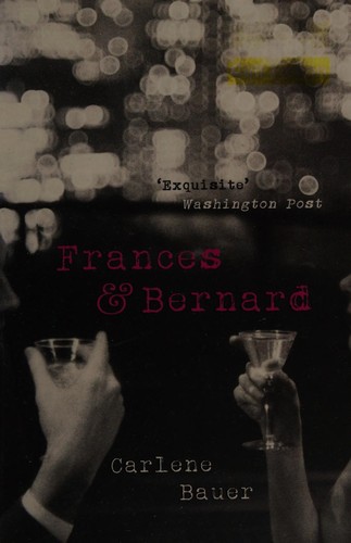 Carlene Bauer: Frances & Bernard (2014)