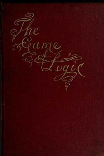 Lewis Carroll: The game of logic (1887, Macmillan and Co.)