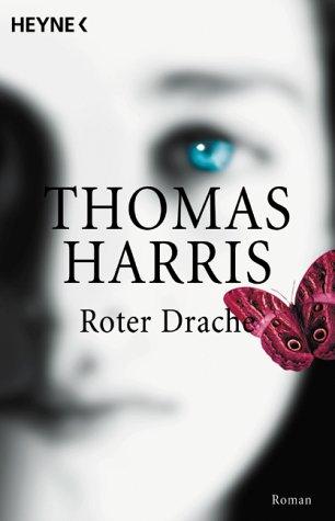 Thomas Harris, Robert Harris: Roter drache (Paperback, German language, 2002, Heyne Wilhelm Verlag Gmbh)
