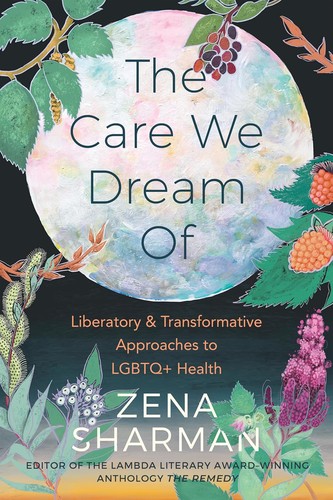Zena Sharman: The care we dream of (2021, Arsenal Pulp Press)