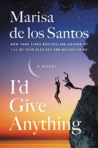 Marisa de los Santos: I'd Give Anything (Hardcover, 2020, William Morrow)