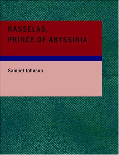 Samuel Johnson undifferentiated: Rasselas- Prince of Abyssinia (Large Print Edition) (Paperback, 2007, BiblioBazaar)