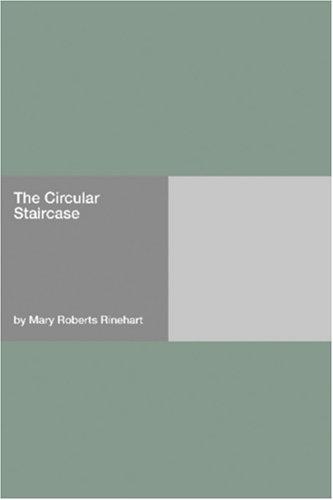 Mary Roberts Rinehart: The Circular Staircase (Paperback, 2006, Hard Press)