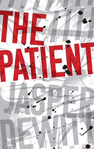 Jasper DeWitt: The Patient (Hardcover, 2020, Houghton Mifflin Harcourt)