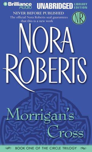 Nora Roberts: Morrigan's Cross (The Circle Trilogy, Book 1) (AudiobookFormat, 2006, Brilliance Audio on CD Unabridged Lib Ed)