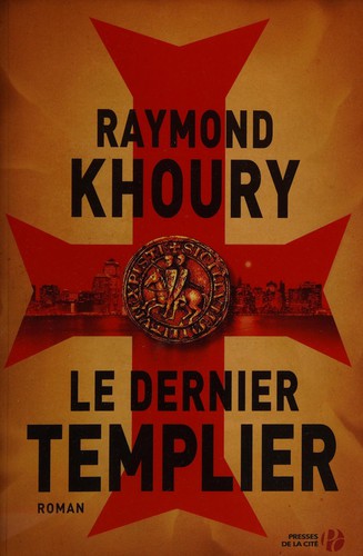 Raymond Khoury: Le dernier templier (French language, 2006, Presses de la Cité)