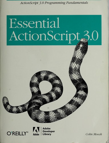 Colin Moock: Essential ActionScript 3.0 (2007, O'Reilly, Adobe Dev Library)