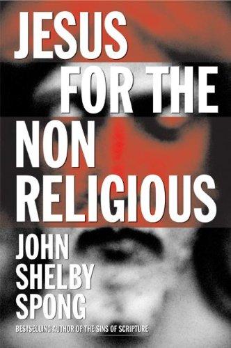 John Shelby Spong: Jesus for the Non-Religious (Hardcover, 2007, HarperOne)