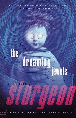 Theodore Sturgeon: The dreaming jewels (1999, Vintage Books)