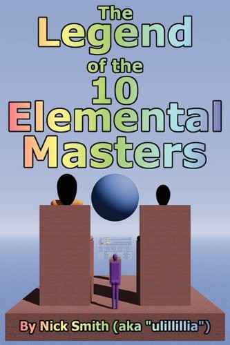The Legend of the 10 Elemental Masters (Paperback, 2010, Nick Smith)