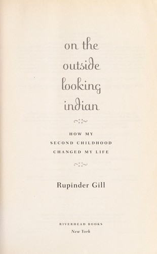 Rupinder Gill: On the outside looking Indian (2012, Riverhead Books)