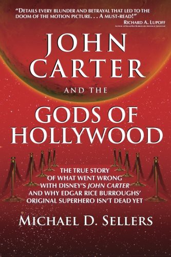 Michael D. Sellers: John Carter and the Gods of Hollywood (Paperback, 2012, Universal Media)