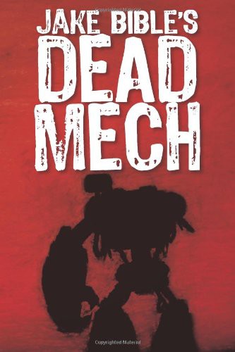 Jake Bible: Dead Mech (Paperback, 2010, CreateSpace Independent Publishing Platform)