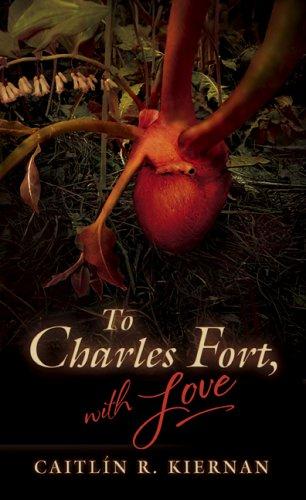 Caitlín R. Kiernan: To Charles Fort, with Love (Hardcover, 2005, Subterranean Press)