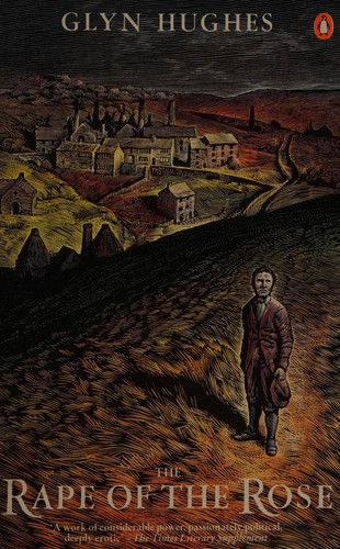 Glyn Hughes: The rape of the rose. (1989, Penguin)