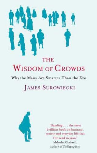 James Surowiecki: The Wisdom of Crowds (Paperback, 2005, Abacus)