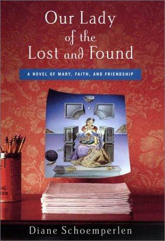 Diane Schoemperlen: Our Lady of the lost and found (2001, Viking)