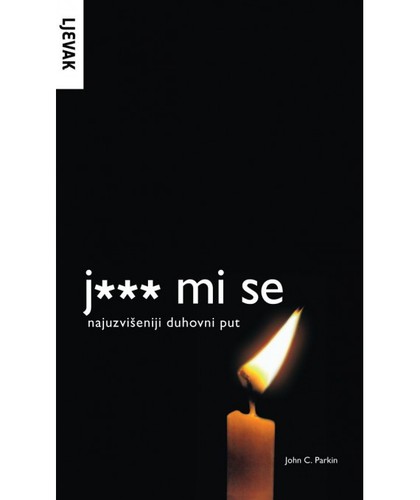 John C. Parkin: J*** mi se (Paperback, Croatian language, 2009, Naklada Ljevak)