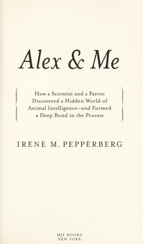 Irene M. Pepperberg: Alex & me (2008, MJF Books)