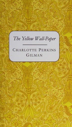 Charlotte Perkins Gilman: The yellow-wallpaper (2013, Literature and Art)