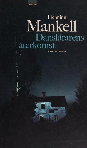 Henning Mankell, Henning Mankell: Danslärarens återkomst (Swedish language, 2001, Ordfront)