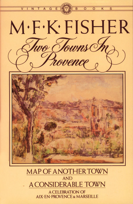 M. F. K. Fisher: Two Towns in Provence (Paperback, 1983, Vintage)