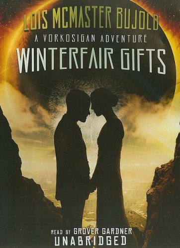 Grover Gardner, Lois McMaster Bujold: Winterfair Gifts (AudiobookFormat, 2008, Blackstone Pub)