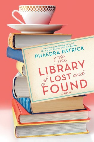 Phaedra Patrick: The Library of Lost and Found (Hardcover, 2019, Park Row Books)