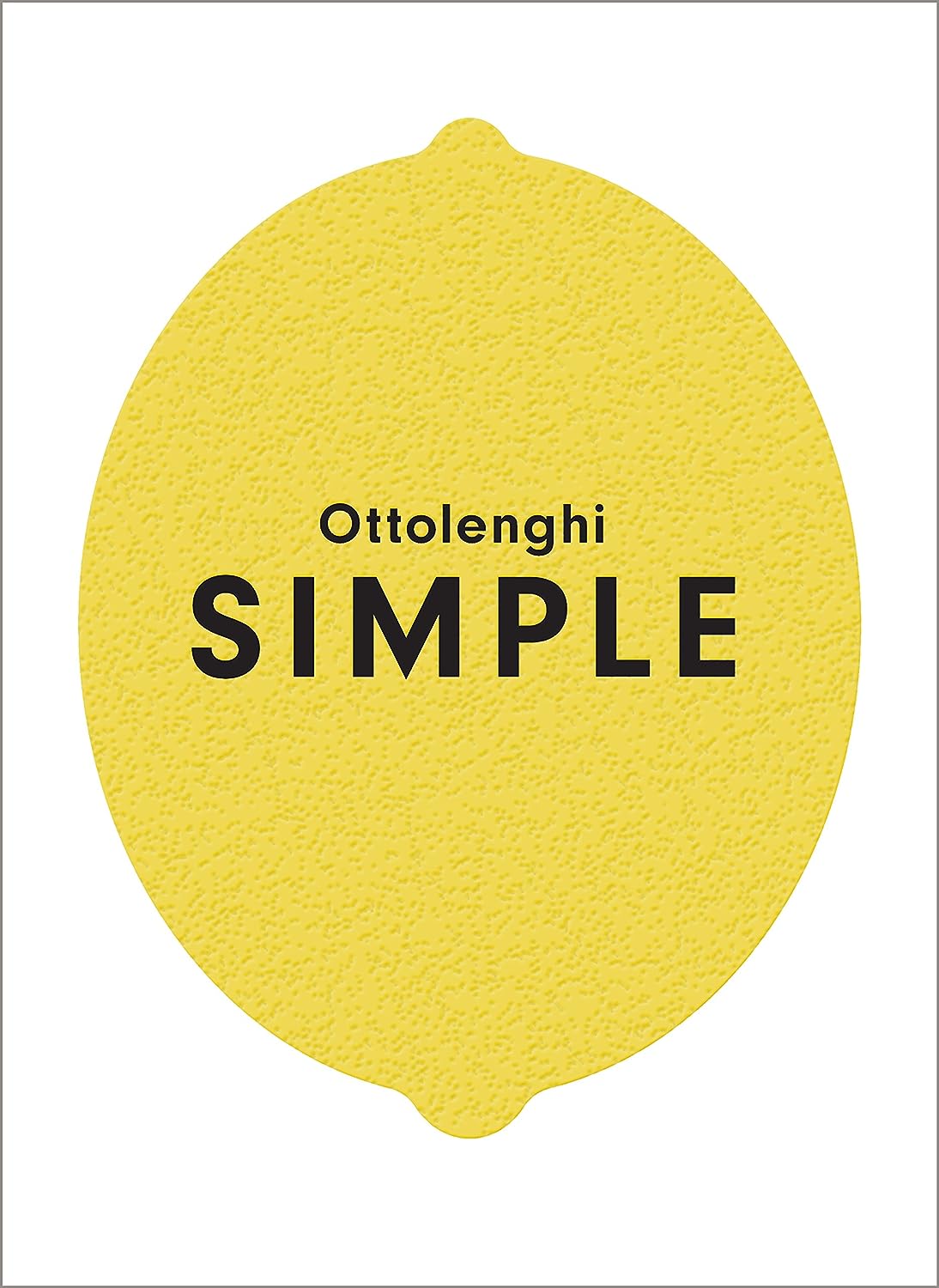 Yotam Ottolenghi: Ottolenghi Simple (2018, Appetite by Random House)