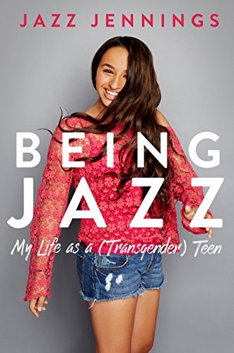 Jazz Jennings: Being Jazz (Hardcover, 2016, Crown Books for Young Readers)