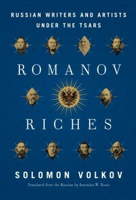 Romanov Riches Russian Writers And Artists Under The Tsars (2011, Knopf Publishing Group)