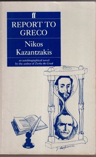 Nikos Kazantzakis: Report to Greco (Paperback, 1987, Faber & Faber)