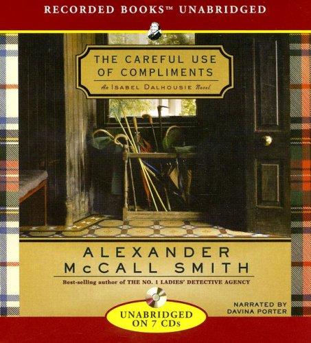 Alexander McCall Smith: The Careful Use of Compliments (Isabel Dalhousie Mysteries) (AudiobookFormat, 2007, Recorded Books)