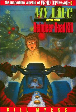 Bill Myers: My Life as Reindeer Road Kill (The Incredible Worlds of Wally McDoogle #9) (Hardcover, Tandem Library)
