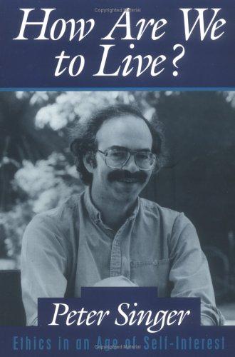 Peter Singer: How are we to live? (1995, Prometheus Books)