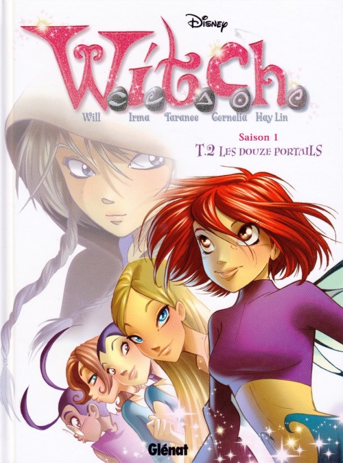 Alessandro Barbucci, Elisabetta Gnone, Francesco Artibani, Team_WITCH_Disney, Manuela Razzi, Roberta Zanotta: W.I.T.C.H - Saison 1 - Tome 2 - Les Douze Portails (French language, Glénat)