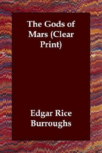 Edgar Rice Burroughs: The Gods of Mars (Clear Print) (Paperback, 2003, Echo Library)