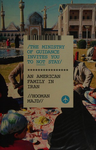 Hooman Majd: The Ministry of Guidance invites you to not stay (2013, Allen Lane)