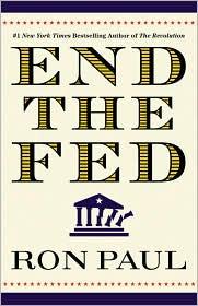 Ron Paul: End the Fed (2010, Grand Central Publishing)