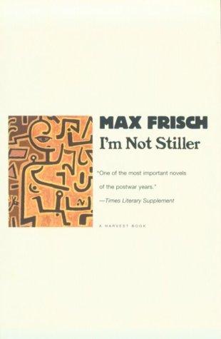 Max Frisch: I'm not Stiller (1994, Harcourt Brace)